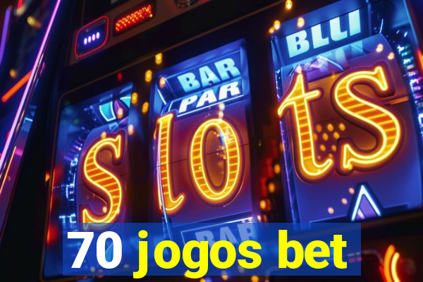 70 jogos bet